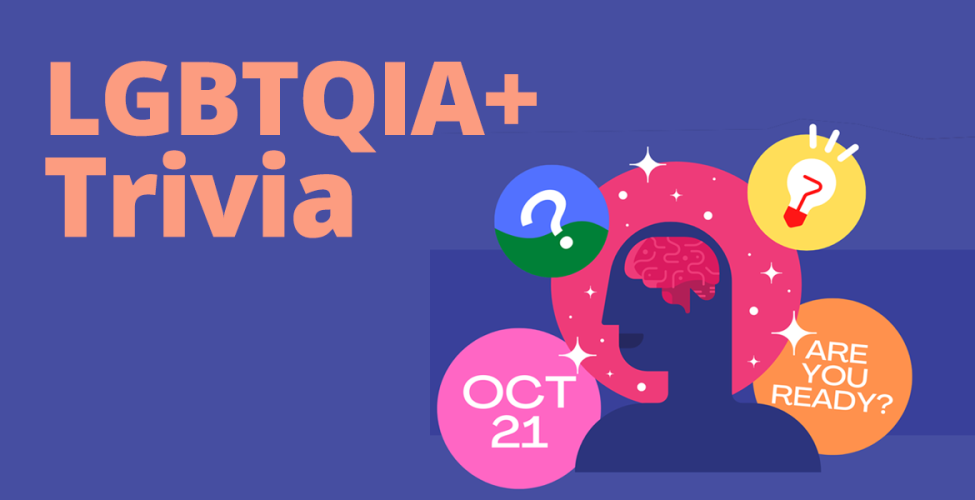 Stop by the Student Union for an hourlong trivia game, in honor LGBTQIA+ History Month